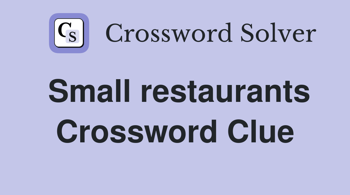 Small Restaurant Crossword Clue: Types, Definitions, and Answers